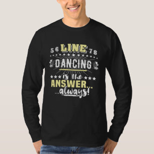 Line Dancer Sayings Line Dancing Line Dance T-Shirt