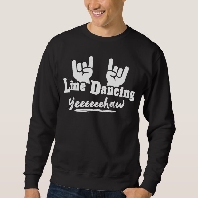 Line Dancer Western Country Perfect Line Dance Sweatshirt (Front)