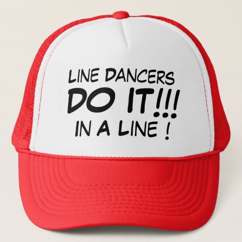 Line Dancers Do It In A Line Trucker Hat