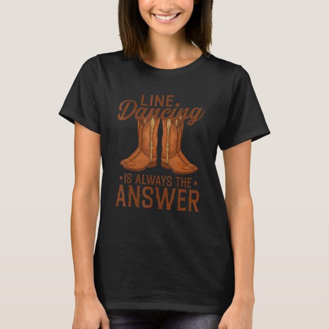 Line Dancing Fun Quote Dancer Pun Text Design T-Shirt (Front)
