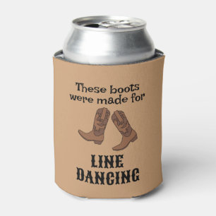 Line Dancing Gift Cowboy Boots Made for Dancing Can Cooler