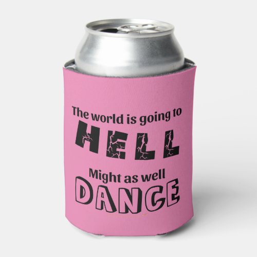 Line Dancing Gift World Going to Hell Dance Funny Can Cooler