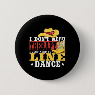 Line Dancing I Don’t Need Therapy I Just Need To L Button