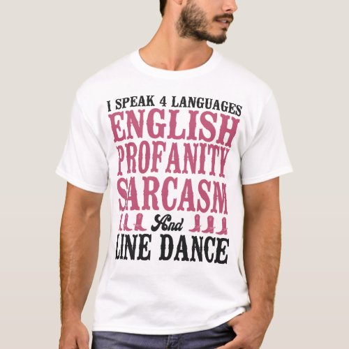 Line Dancing I Speak 4 Languages English Profanity T_Shirt