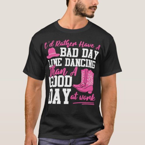Line Dancing Id Rather Have A Bad Day Line T_Shirt
