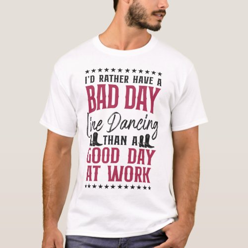 Line Dancing Id Rather Have A Bad Day Line T_Shirt