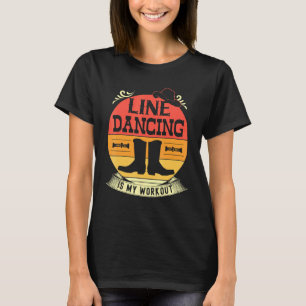 Line Dancing Is My Workout Cardio  1 T-Shirt