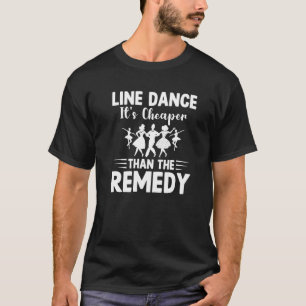 Line Dancing It's Cheaper Than The Remedy Line Da T-Shirt