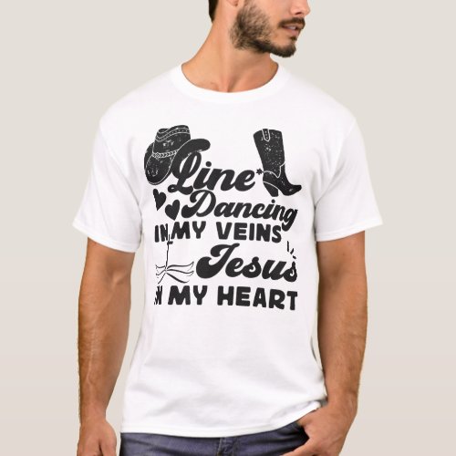 Line Dancing Line Dancing In My Veins Jesus In My T_Shirt