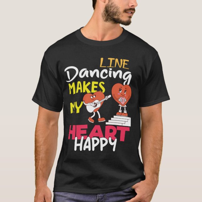 Line Dancing Makes My Heart Happy Funny T-Shirt (Front)