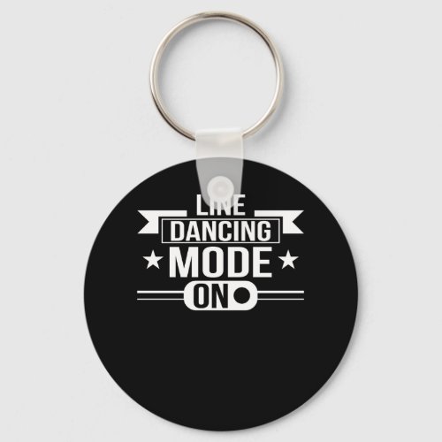 Line Dancing Mode On Line Dancing Gifts Keychain