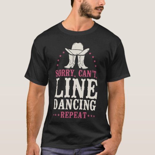Line Dancing Sorry Cant Line Dancing Bye T_Shirt