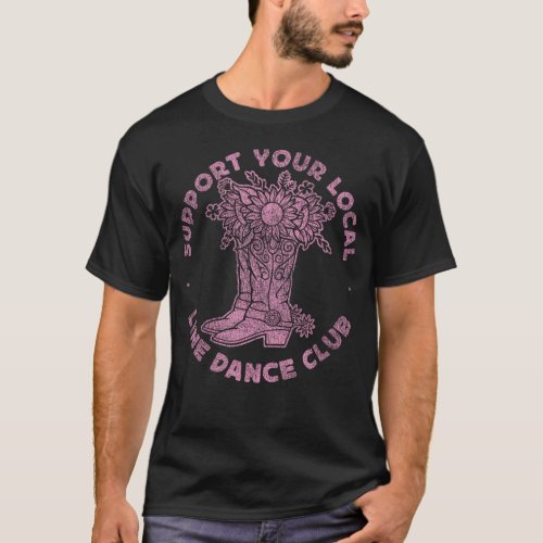 Line Dancing Support Your Local Line Dance Club T_Shirt