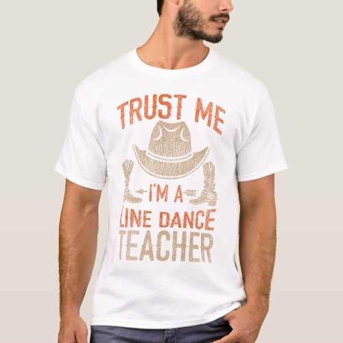 Line Dancing Trust Me Im A Line Dance Teacher T_Shirt
