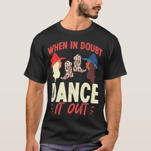 Line Dancing When In Doubt Dance It Out T_Shirt