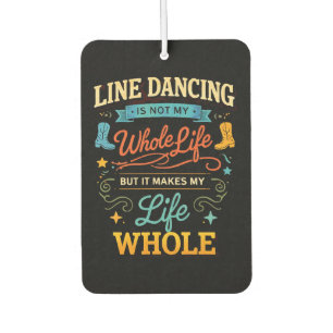 Line Dancing Whole Life Dancer Gift for Dance Air Freshener