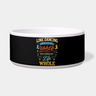 Line Dancing Whole Life Dancer Gift for Dance Bowl