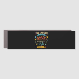 Line Dancing Whole Life Dancer Gift for Dance Car Magnet