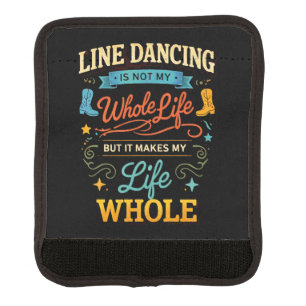Line Dancing Whole Life Dancer Gift for Dance Luggage Handle Wrap