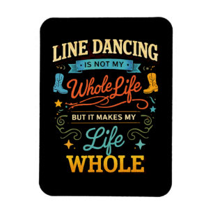Line Dancing Whole Life Dancer Gift for Dance Magnet