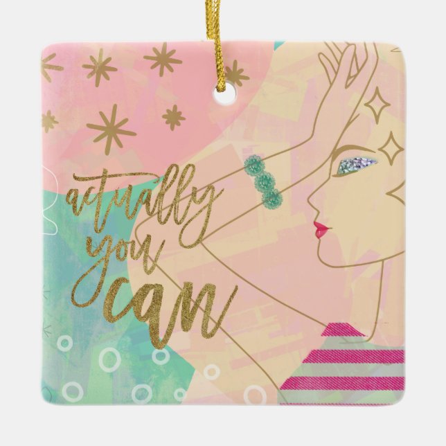 Line Drawing Female Quote Actually You Can Art Ceramic Ornament (Front)