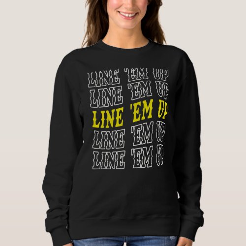 Line Em Up Cute Wallen Merch Outfit Sweatshirt