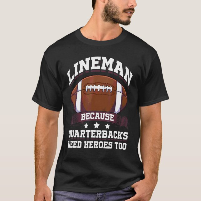 Lineman Because Quarterbacks Need Heroes Too  Foot T-Shirt (Front)