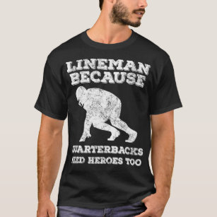 Lineman Because Quarterbacks Need Heroes Too Vinta T-Shirt