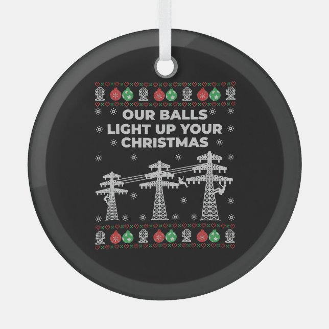Lineman Christmas Our Balls Light Up Glass Ornament (Front)