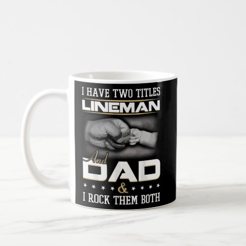 Lineman Dad Emotional Quote Humor Clothing  Coffee Mug