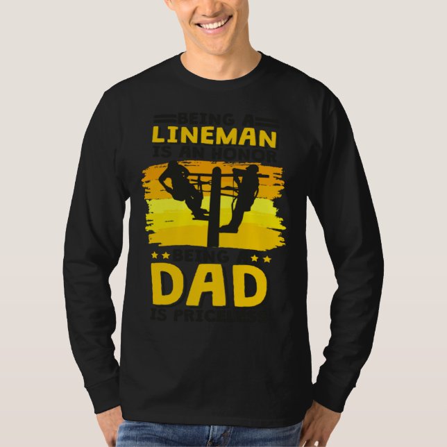 Lineman Dad Quote for Linemen Daddy and Father T-Shirt (Front)
