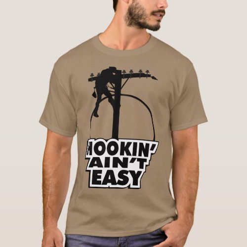 Lineman Hooking Aint Easy T_Shirt