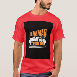 Lineman Know How You Turn On Electrician Lineman G T-Shirt