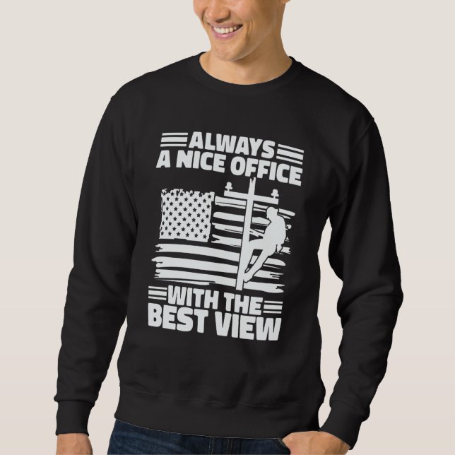 Lineman Lineworker have a office with nice view El Sweatshirt (Front)