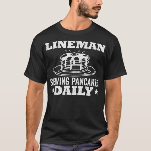 Lineman Pancake Serving Pancakes Daily Rough White T_Shirt