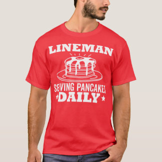 Lineman Pancake Serving Pancakes Daily T-Shirt