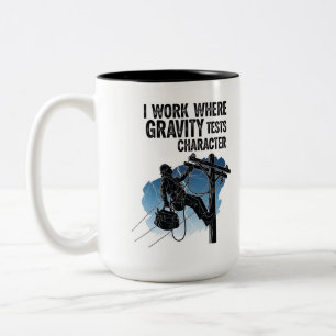 Lineman Quote Mug - I Work Where Gravity Tests