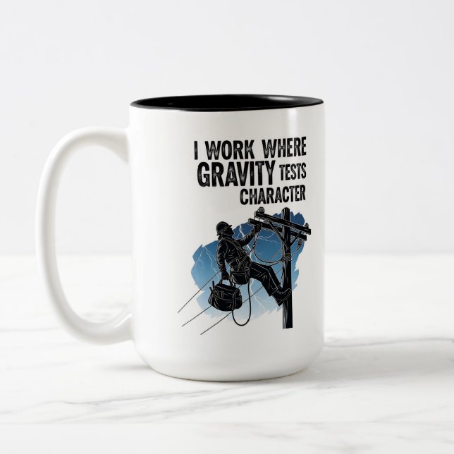 Lineman Quote Mug - I Work Where Gravity Tests  (Left)