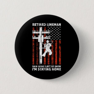 Lineman Retirement 4th Of July Funny Novelty Man W Button