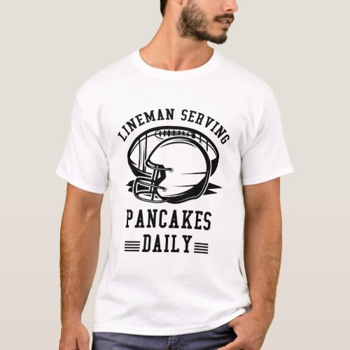 Lineman Serving Pancakes Daily Football Offensive  T_Shirt