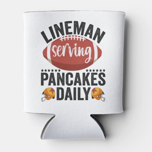 Lineman Serving Pancakes Daily Funny Football Gift Can Cooler