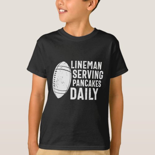 LINEMAN SERVING PANCAKES DAILY FUNNY FOOTBALL T_Shirt