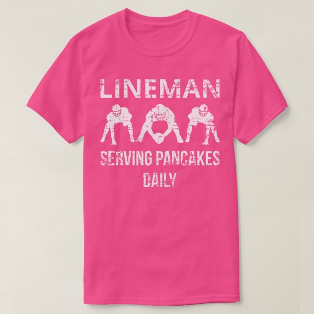 Lineman Serving Pancakes Daily I T-Shirt (Design Front)