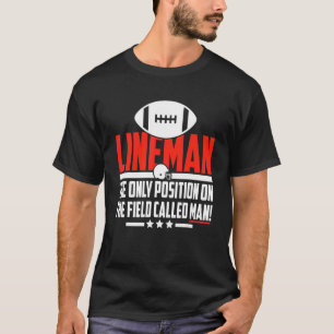 Lineman The Only Position  Football  Player Coach T-Shirt