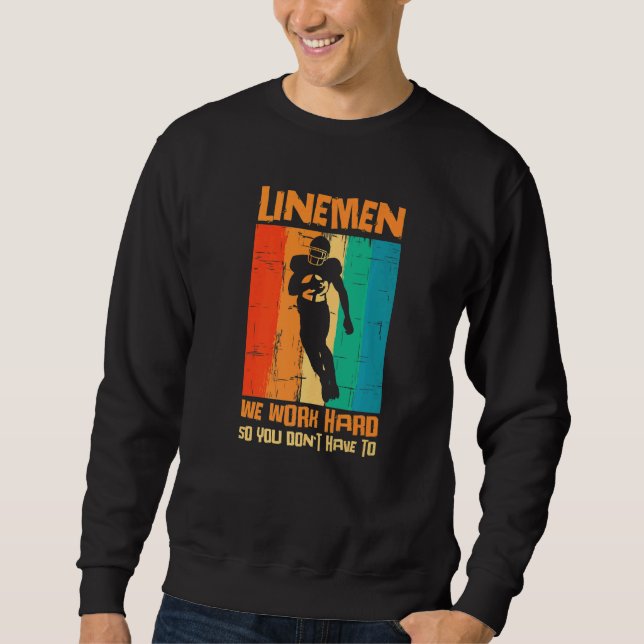 Lineman We Work Hard So You Dont Have To American  Sweatshirt (Front)