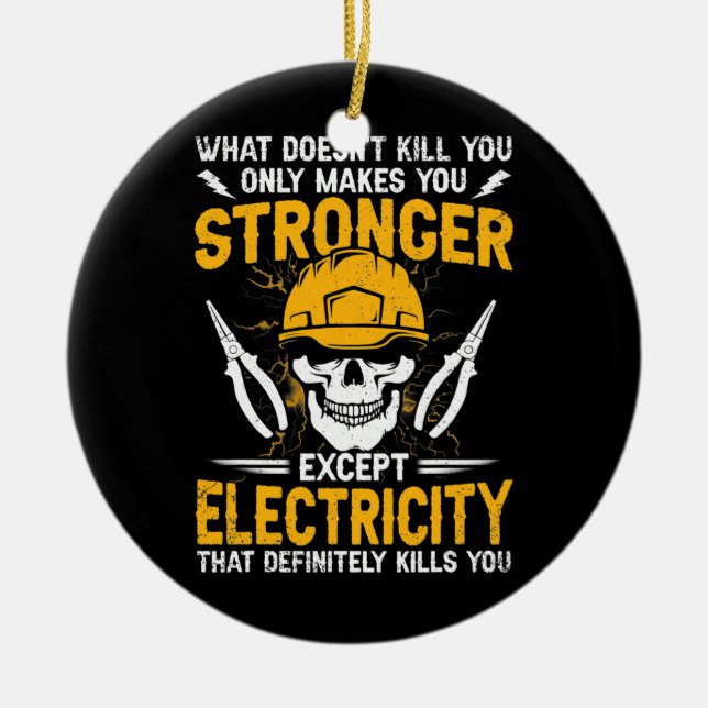 Lineman What Doesn't Kill You Electricity Ceramic Ornament (Front)