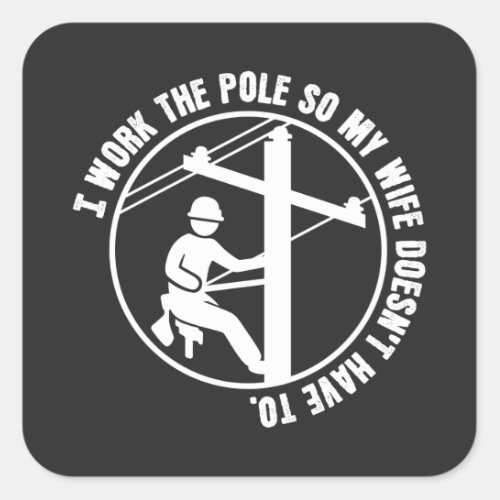 Lineman Work The Pole Square Sticker