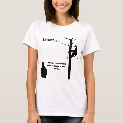 Linemen Because T_Shirt