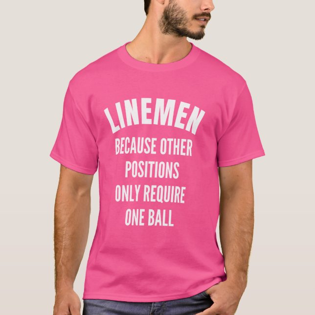 Linemen Quote Only Require One Ball for Football G T-Shirt (Front)
