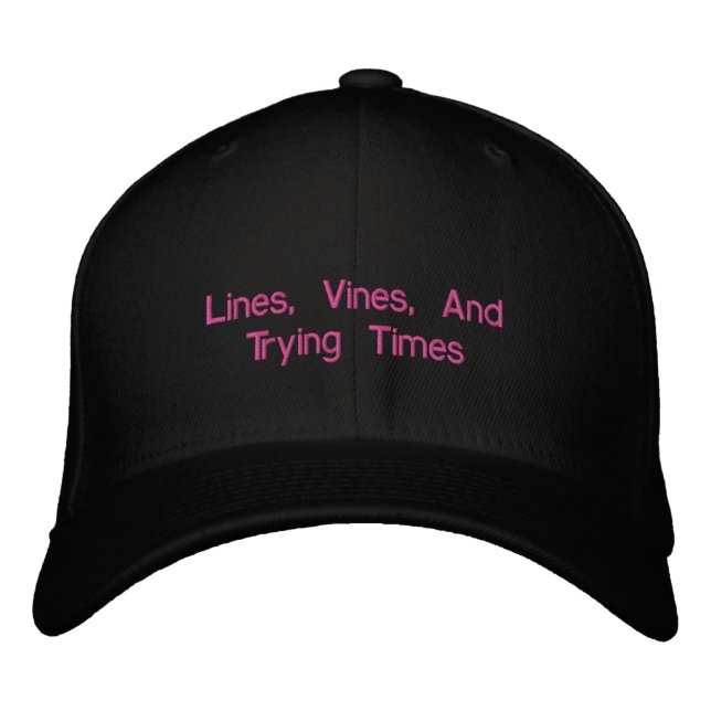 Lines, Vines, And Trying Times Embroidered Baseball Hat (Front)